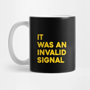 It Was An Invalid Signal Mug